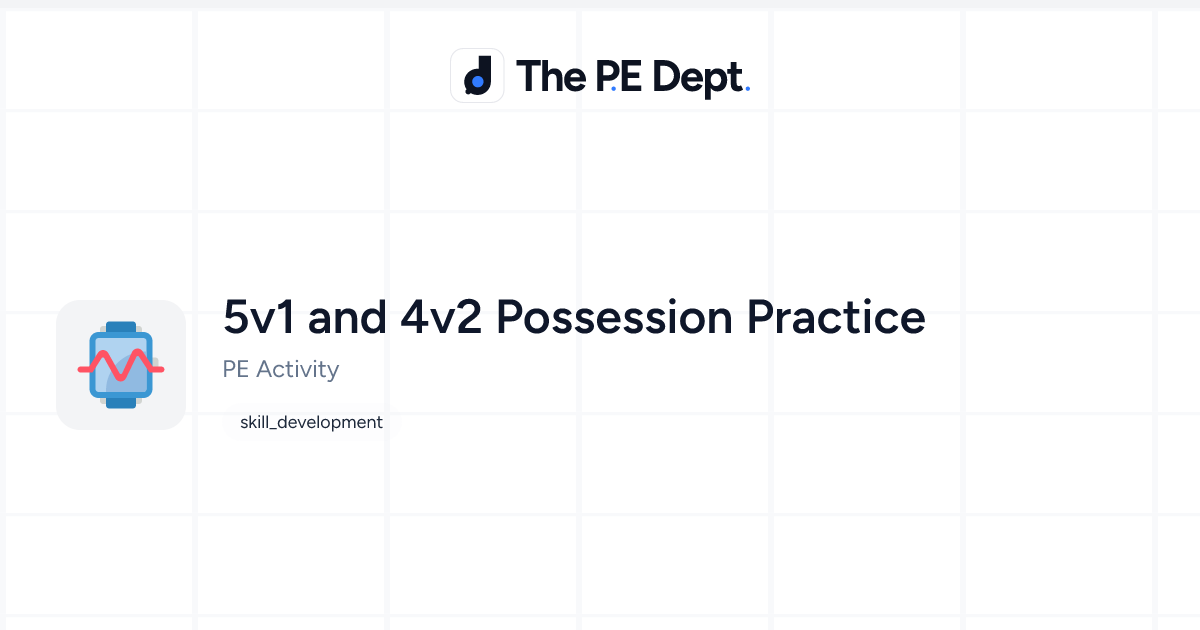 5v1 and 4v2 Possession Practice Activity | The PE Dept