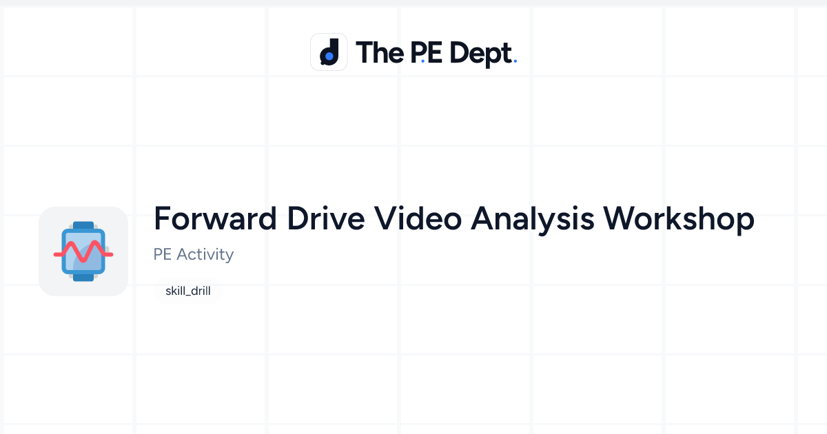 Forward Drive Video Analysis Workshop | The PE Dept