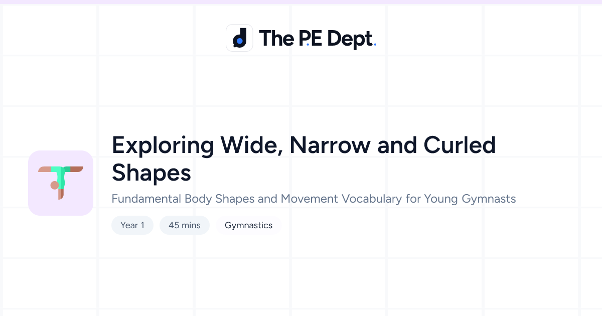 Narrow Shape Examples Wide, Narrow and Curled Shapes Lesson | The PE Dept